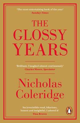 The Glossy Years: Magazines, Museums and Selective Memoirs by Nicholas Coleridge | 9780241342893