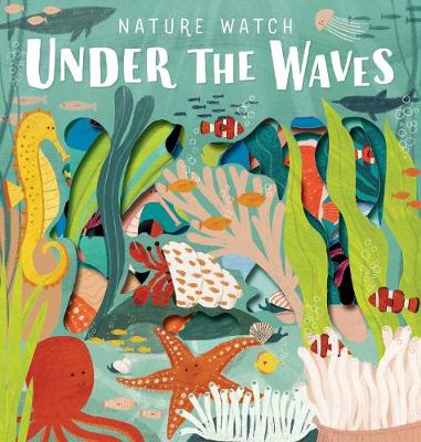 Under the Waves – Nature Watch by Sarah Levison | 9780711241572