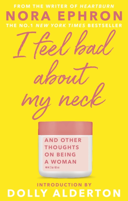 I Feel Bad About My Neck by Nora Ephron | 9780857526939