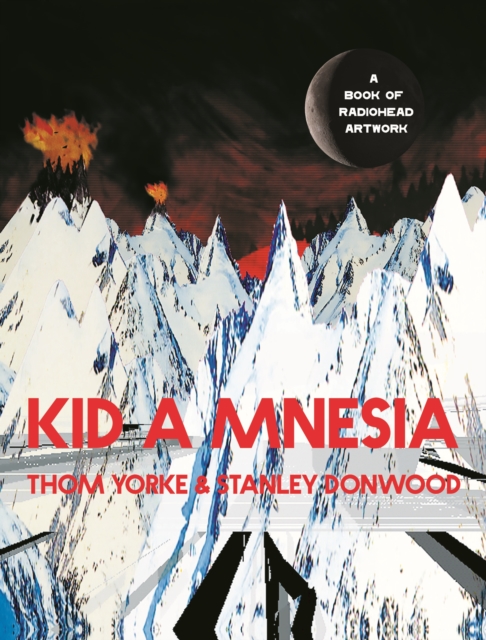 Kid A Mnesia by Thom Yorke & Stanley Donwood | 9781838857370