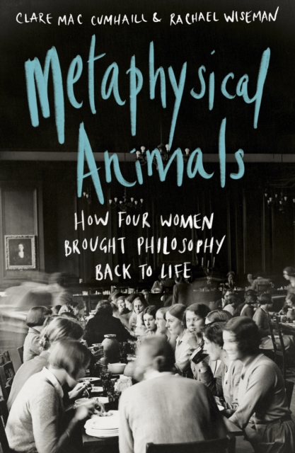 Metaphysical Animals by Clare Mac Cumhaill & Rachael Wiseman