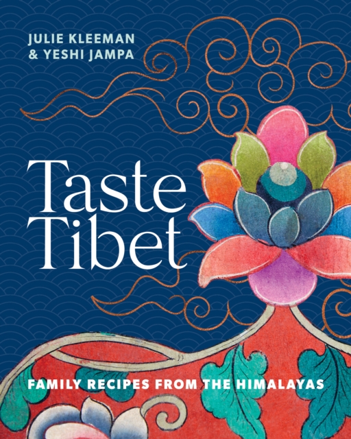 Taste Tibet by Julie Kleeman & Yeshi Jampa | 9781911668428