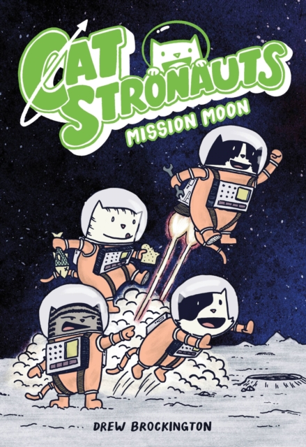 Mission Moon: CatStronauts 1 by Drew Brockington